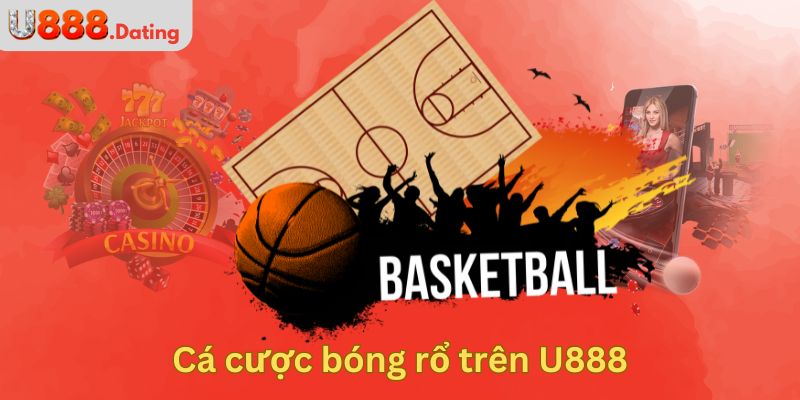 Cá cược bóng rổ trên U888