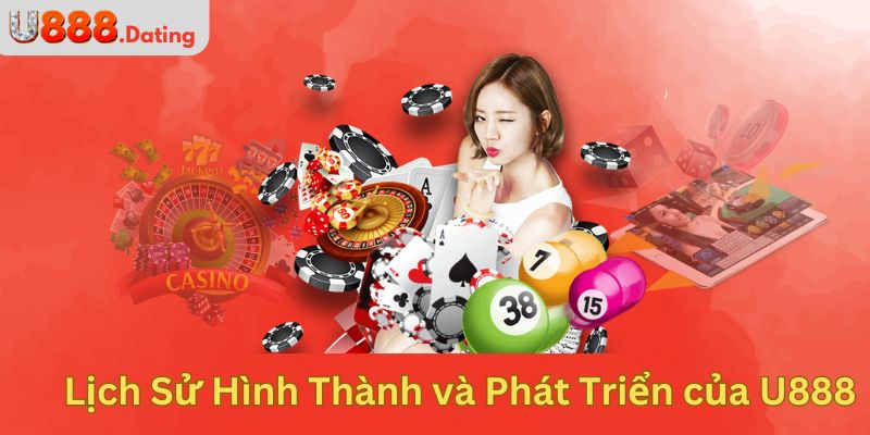 Lịch Sử Hình Thành và Phát Triển của U888