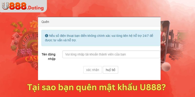 Tại sao bạn quên mật khẩu U888?