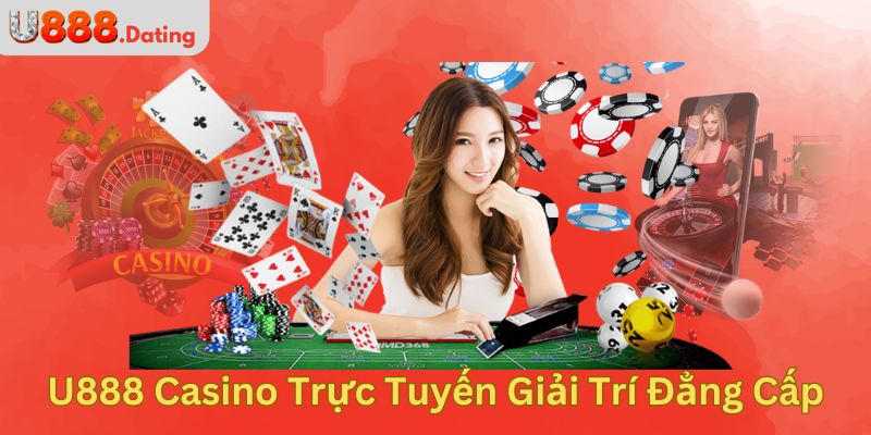 U888 Casino Trực Tuyến Giải Trí Đẳng Cấp